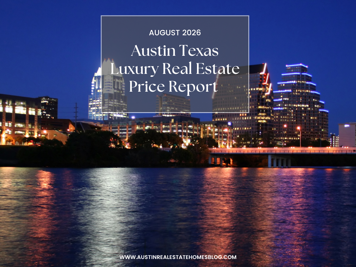 August 2026 Austin Texas Luxury Real Estate Price Report – Eleven Oaks Realty