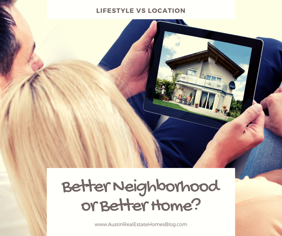 lifestyle vs location better home better neighborhood