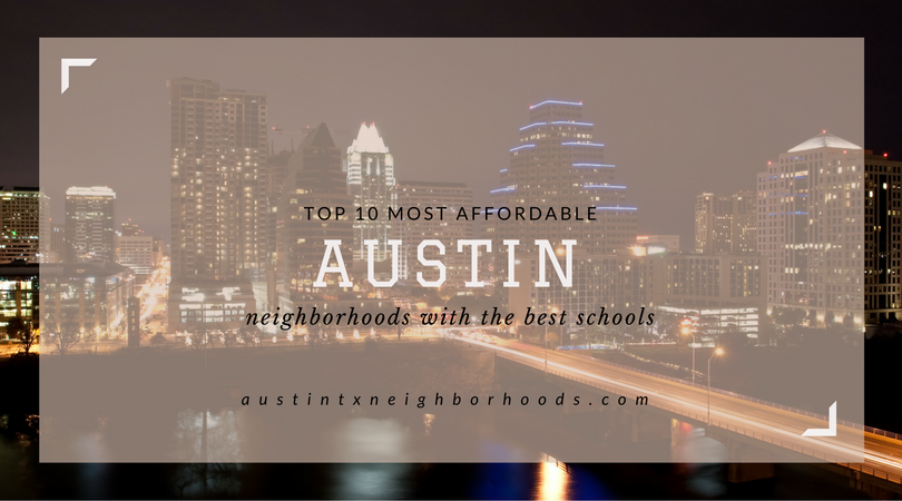 top 10 most affordable austin neighborhoods best schools