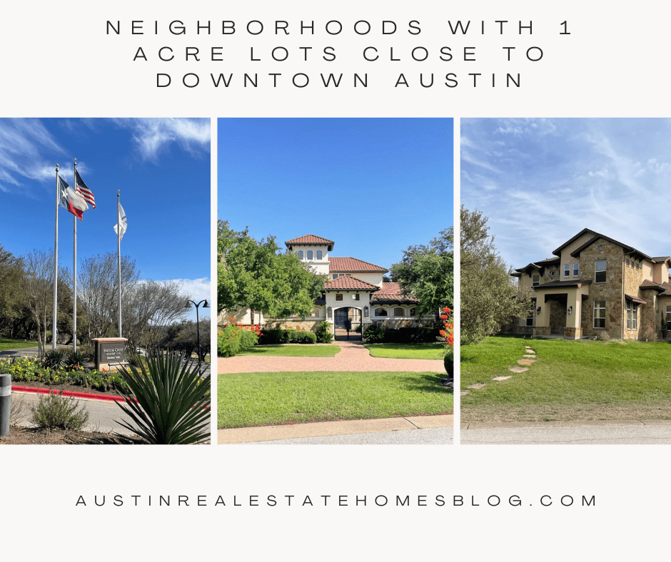 neighborhoods with 1 acre lots close to Downtown Austin