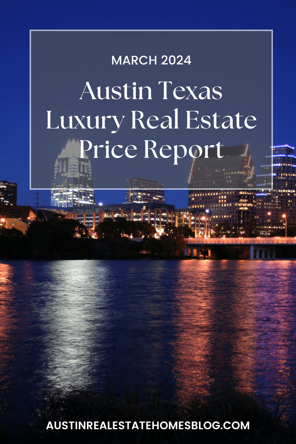 march 2024 Austin texas luxury real estate price report