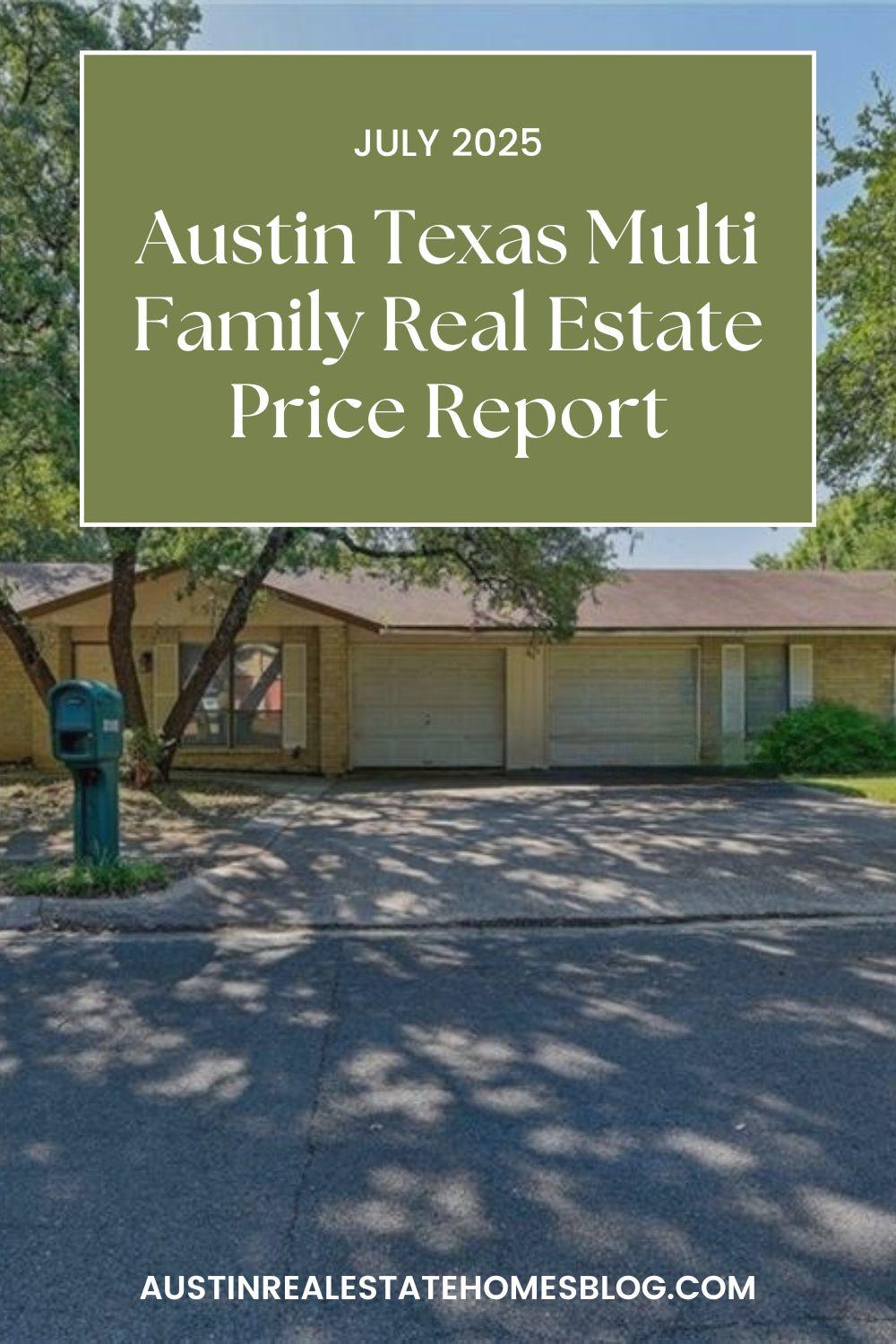 July 2025 Austin Texas multi family real estate price report